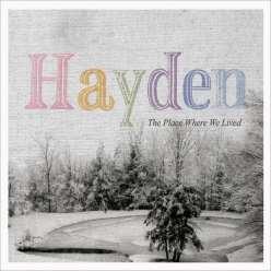 Hayden - The Place Where We Lived